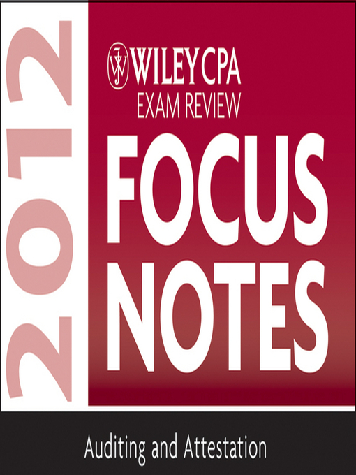 Title details for Wiley CPA Exam Review Focus Notes 2012, Auditing and Attestation by Wiley - Available